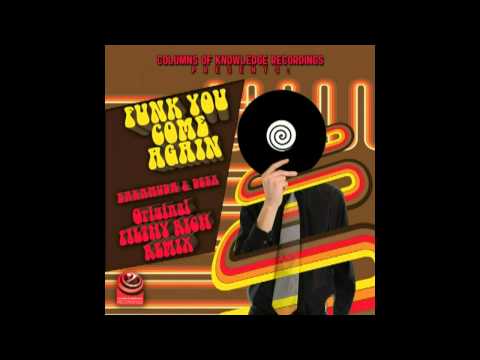 Baramuda & Deex - Funk You Come Again (Filthy Rich Remix) [Columns Of Knowledge]