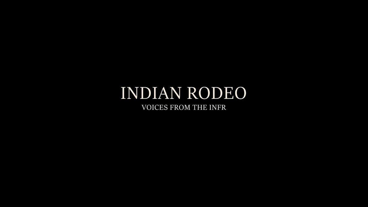 Indian Rodeo: Voices from the INFR