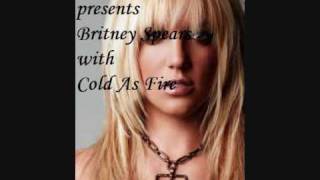 Britney Spears-Cold As Fire