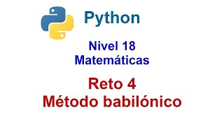 Python - Nivel 18 - Reto 4 - Método babilónico para calcular raices cuadradas