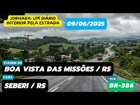 Diário de viagem: Boa Vista das Missões, RS para Seberi , RS (BR-386 - 09/06/2025) #roadtrip