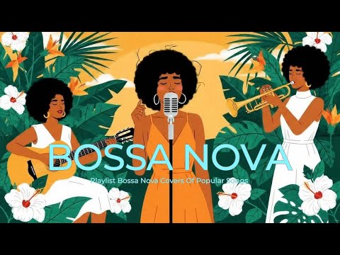BEST Bossa Nova Covers 2025 ✨ Popular Hits Playlist for Relaxing Vibes
