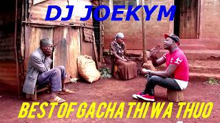 Best of Gachathi wa Thuo Mix DJ JOEKYM