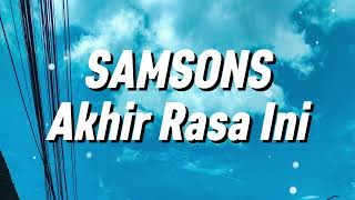 Download lagu Samsons - Akhir Rasa Ini (Lirik) mp3