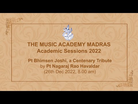 LecDem 18 Pt Bhimsen Joshi, a Centenary Tribute by Pt Nagaraj Rao Havaldar The Music Academy Madras
