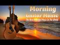 Positive Energy For The Day ️ Boost Your Mood And Motivation With Morning Guitar Music