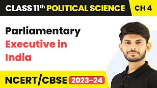 Class 11 Political Science Chapter 4 | Parliamentary Executive in India - Executive