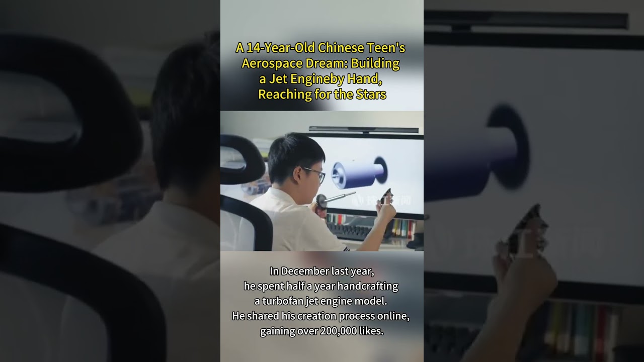 A 14-Year-Old Chinese Teen's Aerospace Dream: Building a Jet Engineby Hand, Reaching for the Stars