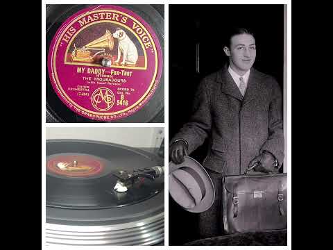 The Troubadours, v Franklyn Baur: My Daddy, NYC 08.09.1927 (HMV B 5416)