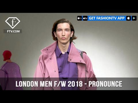 Pronounce London Fashion Week Men Fall 2018 Vibrant Anything-Goes Collection | FashionTV | FTV