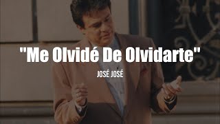 José José - Me Olvidé De Olvidarte (LETRA)