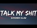 BossMan Dlow Talk My Shit Lyrics