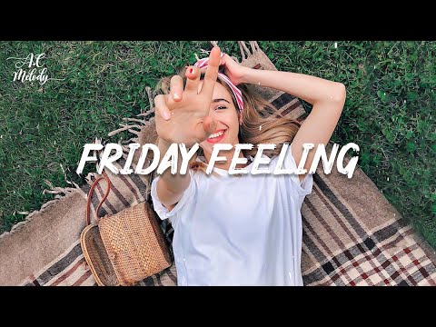 Friday Feeling 🌻 ~ Chill Vibes ~ Tiktok songs playlist that is actually good