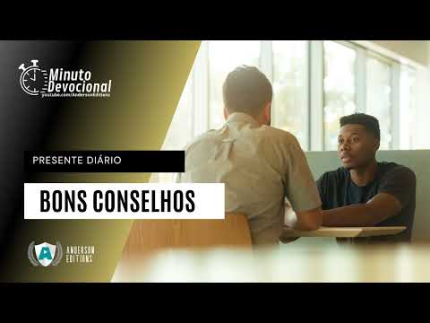 Presente Diário |  Bons conselhos  |  13/08/2022