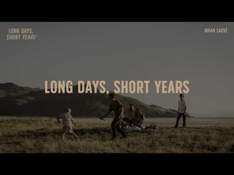 Long Days Short Years - Brian Sauvé