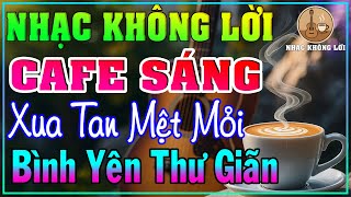 Nhạc Không Lời Cafe Sáng Xua Tan Mệt Mỏi Thư Giãn | Guitar Ballad, Nhạc Phòng Trà, Quán Cà Phê