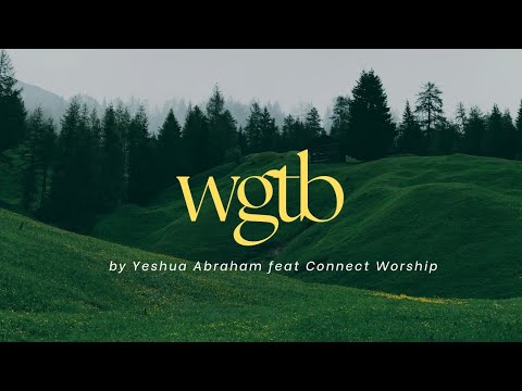 WGTB - Yeshua Abraham feat Connect Worship || Lagu Rohani Kristen || Heavenlyworshipmusic