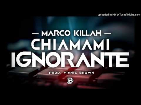 Marco Killah - Chiamami Ignorante (prod. Vinnie Brown)