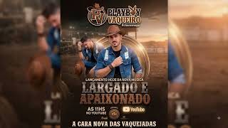 PLAYBOY VAQUEIRO 2026 - LARGADO E APAIXONADO