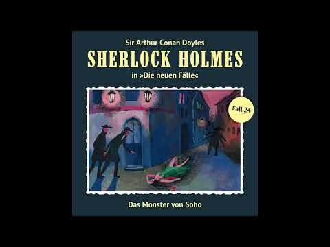 Sherlock Holmes - Die neuen Fälle, Fall 24: Das Monster von Soho (Komplettes Hörspiel)