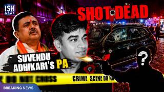 Suvendu Adhikari's Personal Assistant Shot Dead Near Kolkata