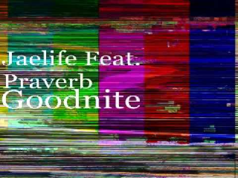 Jaelife feat Praverb the Wyse "GOODNITE"