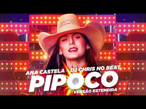 Ana Castela, Dj Chris No Beat - Pipoco (Versão Estendida)