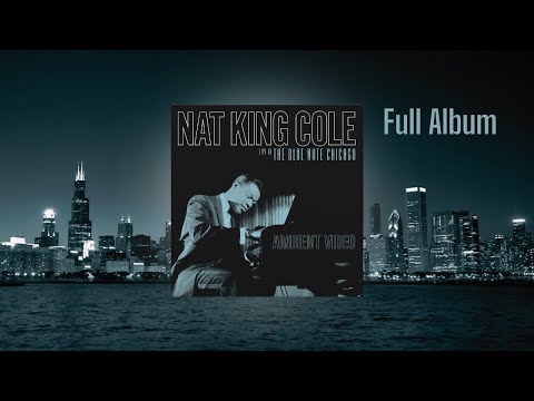 Nat King Cole – Live At The Blue Note Chicago Full Album (Ambient Visualizer)