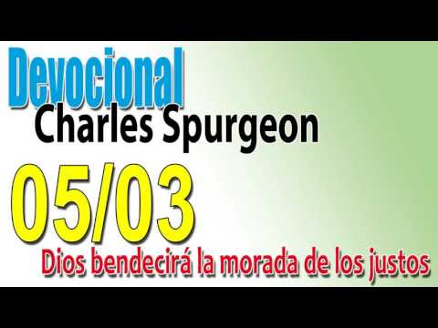 Devocional Charles Spurgeon 05/03 - Dios bendecirá la morada de los justos