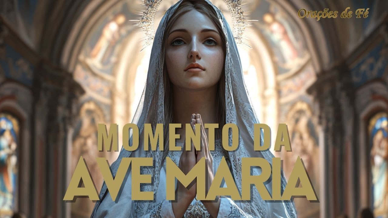 ❤️ MOMENTO DA AVE MARIA | Oração da Noite | 17 de Março