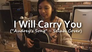 I Will Carry You - Selah Cover