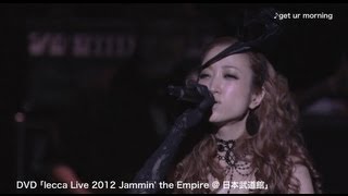 lecca / get ur morningl from lecca Live 2012 Jammin' the Empire @ 日本武道館