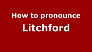 How to pronounce Litchford