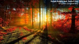Purple Project feat. Paula P Cay - Te Quiero (Original Mix)