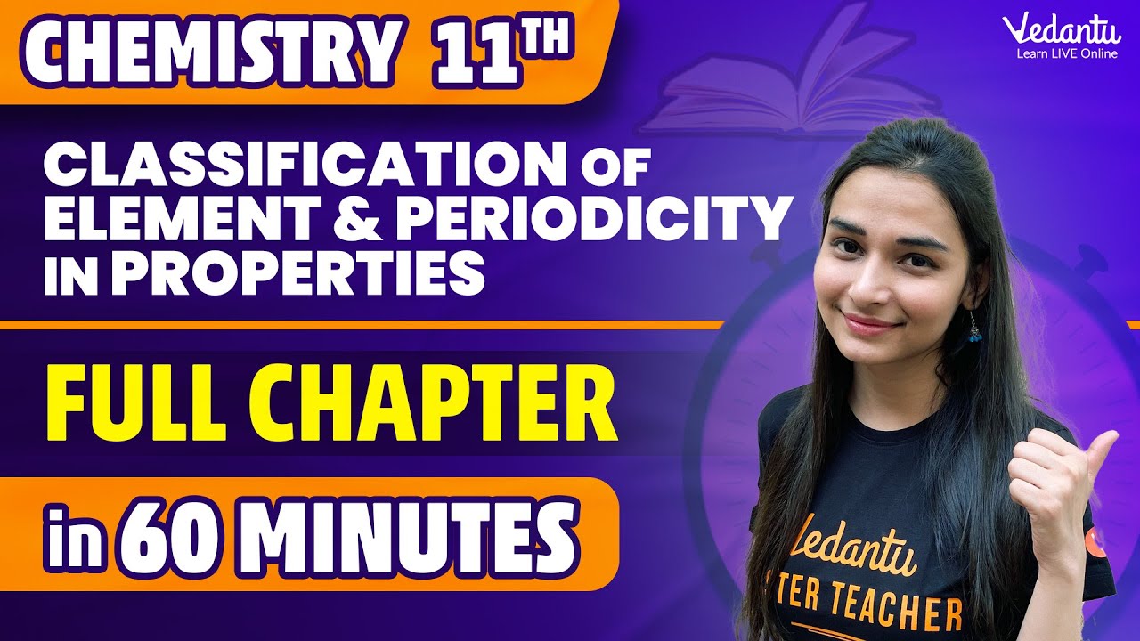 Classification of Element & Periodicity in Properties Class 11 Full Chapter in 60 Minutes ⌛