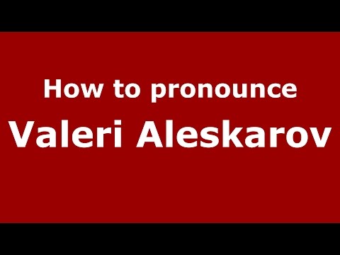 How to pronounce Valeri Aleskarov (Russian/Russia)  - PronounceNames.com