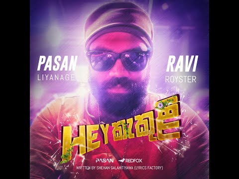 Pasan Liyanage X Ravi Royster - Hey Kakuli (කැකුලී )