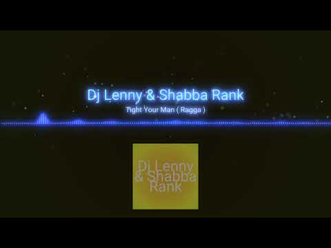 Dj Lenny x Shabba Rank_Tight Your Man(Ragga)