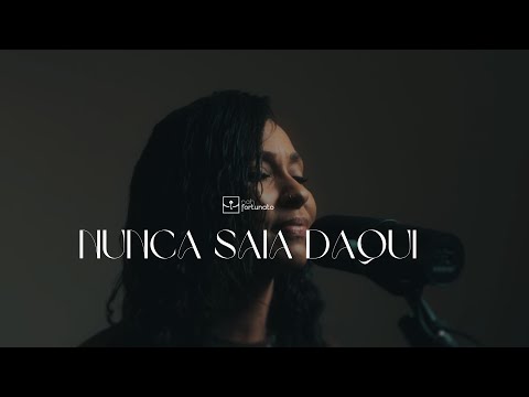 NUNCA SAIA DAQUI  - @NahFortunatoOficial