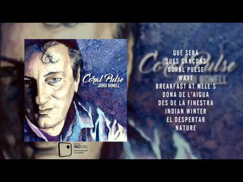 Jordi Bonell - Coral Pulse [FULL ALBUM]