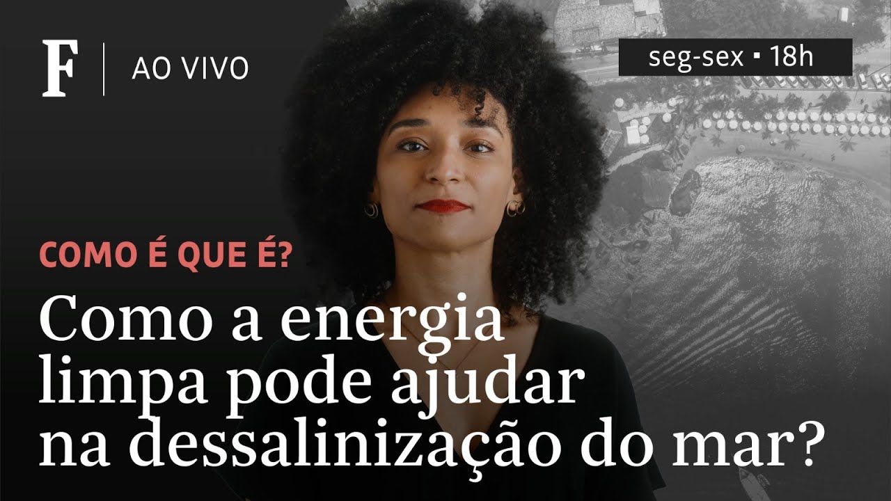 Como é que é? | Como a energia limpa pode ajudar na dessalinização do mar?