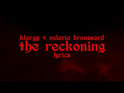 The Reckoning - Klergy + Valerie Broussard (Lyrics)