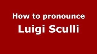 How to pronounce Luigi Sculli