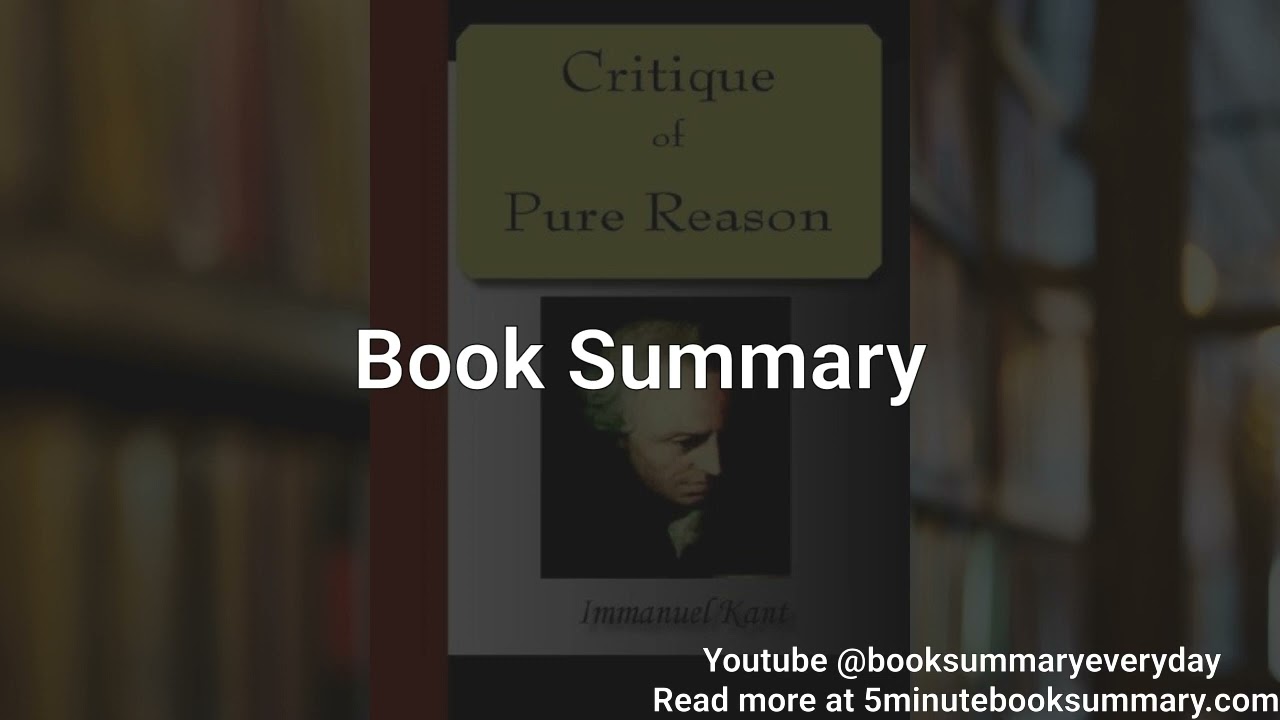 Critique of Pure Reason - Book Summary and Review