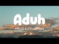 Maliq & D'Essentials - Aduh (Lirik)