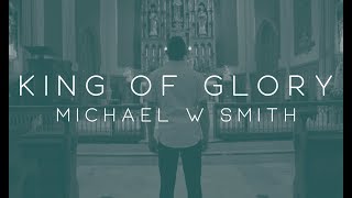 Video thumbnail of "Michael W. Smith - King of Glory ft. CeCe Winans"