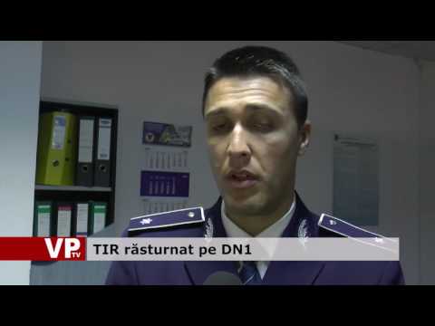 TIR răsturnat pe DN1