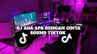 Download lagu DJ ADA APA DENGAN CINTA SOUND TIKTOK VIRAL 2026 mp3