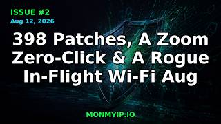 398 Patches, Zoom Zero-Click & Rogue In-Flight Wi-Fi | Aug 12 Cyber Brief