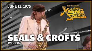 Wisdom - Seals \u0026 Crofts | The Midnight Special